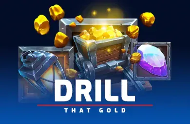 Drill That Gold Drill That Gold